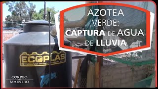 Azotea verde: Captura de agua de lluvia