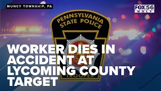 Worker dies in accident at Lycoming County Target