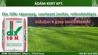 Ádám-Kert Kft.: DIX 10N- a N-túlsúlyos szerves pellet. ( Bioban is!)