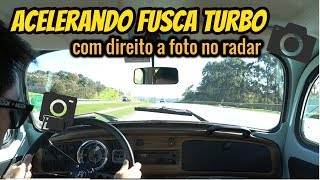 Acelerando Fusca 1.9 Turbo! E será que fomos pego no radar?