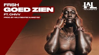 Frsh - Goed Zien ft. Chivv (Prod. by Willybeatsz & Mkeysz)