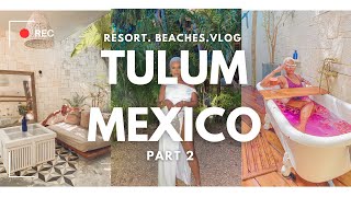 SURPRISE BAECATION -TULUM  Part 2 I Resort Review, Beaches, Restaurant