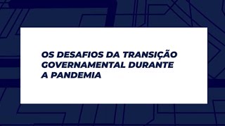 Transição de governo municipal | Os desafios da transição governamental durante a pandemia