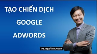 Quảng cáo Google Adwords (phần 4): Cách tạo chiến dịch quảng cáo Google Adwords 2019 (giao diện mới)