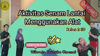 AKTIVITAS SENAM LANTAI MENGGUNAKAN ALAT (KELAS 3 SD)