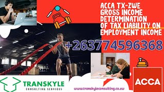 ACCA TX-ZWE WEEK 1 (a) GROSS INCOME - TAX LIABILITY ON EMPLOYMENT INCOME   2022 - ZIMBABWE VARIANT