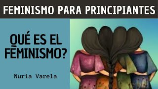 1 Feminismo para principiantes - Qué es el feminismo? - Nuria Varela (Audiolibro feminista).