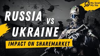 Russia vs Ukraine impact on Share Market & What to do next? (Hindi) | MyGoalMySip