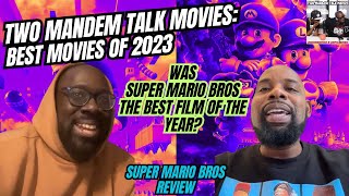 Super Mario Bros Movie - Two ManDem Talk Movies - Best Movies of 2023