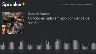 No todo es radio emisión con Banda de antaño