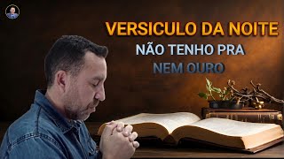 NÃO TENHO PRA NEM OURO Versículo da noite 26/07/2024 #deus #fe #espiritosanto