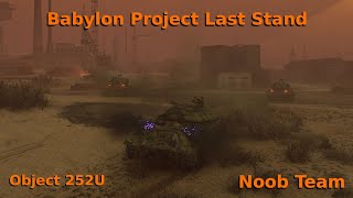 WOT Last Stand || Babylon Project - Object 252U fails in 2nd wave (Noob Team)