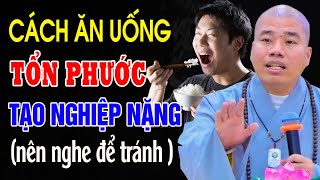 Cách Ăn Uống Tổn Phước Tạo nghiệp Rất Nặng - Thầy Thích Nhuận Đức