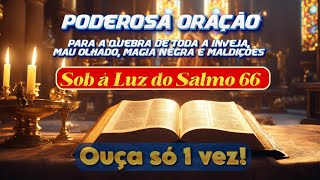 Salmo 66: A oração que te livra de todo mal