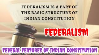 Federal Features Of Indian Constitution | Federalism in India | Quasi Federal System