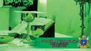 5º Domingo do Tempo Comum - Domingo - 5/02/2023 - Santa Missa - 19h