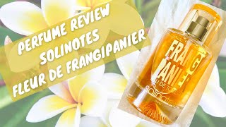 Perfume Review | SOLINOTES - Fleur de Fangipanier