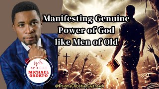 MANIFESTING GENUINE POWER LIKE MEN OF OLD | APOSTLE MICHAEL OROKPO | RAW MANIFESTATION OF POWER