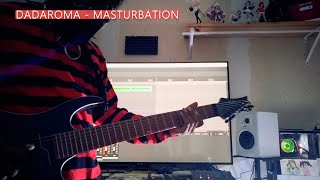 DADAROMA - MASTURBATION #GuitarCover #NeuralDSP #GojiraArchetype #HxStomp #DADAROMA