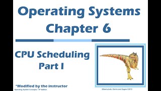 Operating Systems: Chapter 6 - CPU Scheduling - Part 1