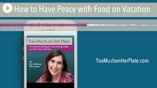 Podcast: How to Have Peace with Food on Vacation | 093