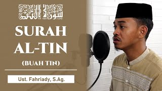 Murattal Surah Al-Tin/95: 1-8 | Ust. Fahriady, S.Ag.