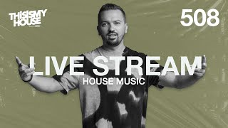 This Is My House 508 | Live dj set | Electronic, deep, vocal