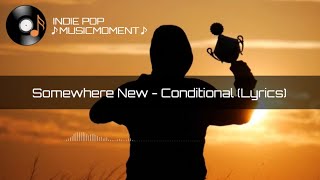 Somewhere New - Conditional (Lyrics)