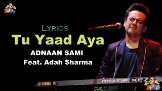 Tu Yaad Aya Lyrics  | Adnan Sami | Adah Sharma | Kunaal Vermaa