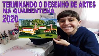 TERMINANDO O DESENHO DE ARTES NA QUARENTENA 2020