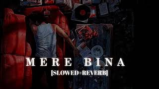 Mere Bina Lofi  [Slowed Reverb] -Emraan Hashmi || Kumar_MT 🎧