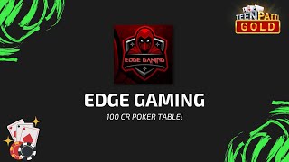 Poker Gameplay of 100 CR Table by Edge Gaming | #TeenPattiGold #Poker