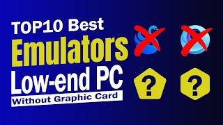 Top 10 low end pc emulators 2023