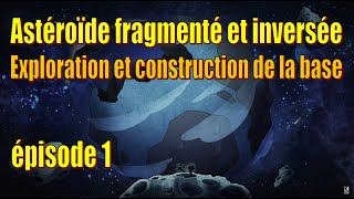 Let's Play Live : astéroïde fragmenté et inversé - exploration et construction de la base - ép. 1