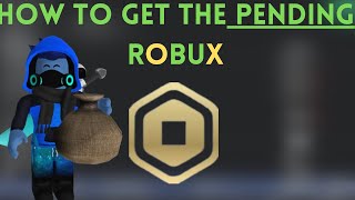 How To Get Your PENDING ROBUX