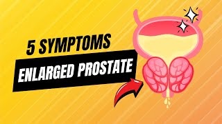 Enlarged Prostate (BPH) Signs and Symptoms