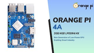 Orange Pi 4A Officially Launched!! New Generation of Low-Power GPU