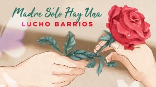 Lucho Barrios | Madre | Madre Sólo Hay Una (Valses & Boleros) | Music MGP