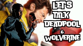 Let's Talk About Deadpool and Wolverine