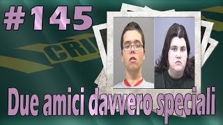 Due amici davvero speciali (#145)