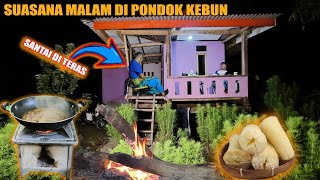 SUASANA MALAM DI PONDOK KEBUN BETAH DI TEMANI SUARA JANGKRIK MENIKMATI SINGKONG REBUS DAN CUMI WOKU