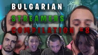 Bulgarian Streamers Compilation #8