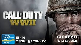 Call of Duty World War 2 | GTX 660 8GB RAM Intel Xeon E5440 2.8GHz@3.7GHz OC