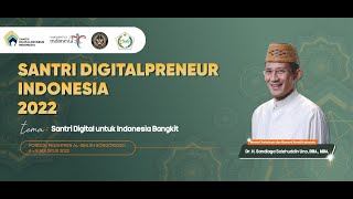 SANTRI DIGITALPRENUER  INDONESIA 2022 bersama Menparekraf: Dr. H. Sandiaga Salahuddin Uno