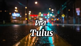 DIRI - TULUS (LIRIK)