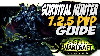 SURVIVAL HUNTER 7.2.5 PVP GUIDE!! WoW Legion Patch 7.2.5