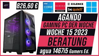 AGANDO Wochenschau #015 | KW 15 2023 | Gaming PC der Woche | Beratung | agua 1467i5 Gamers Ed.