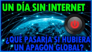 ¿Qué Pasaría Si Nos Quedáramos Un Día Sin Internet?