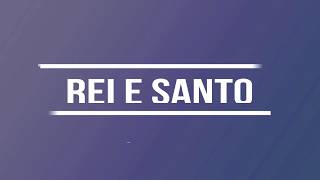 REI E SANTO | CANÇÃO E LOUVOR | CIFRA