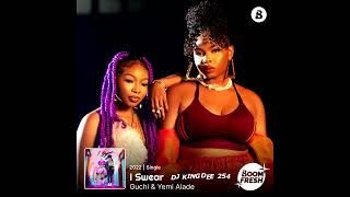 Guchi & Yemi Alade - I Swear Extended [Dj KingDee 254]